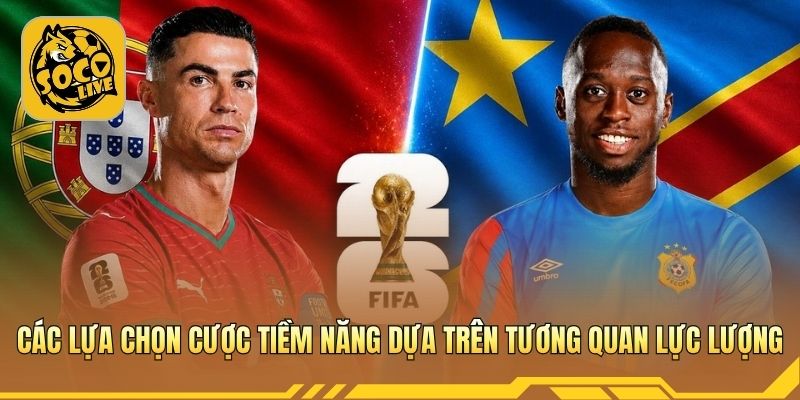 Các lựa chọn cược tiềm năng dựa trên tương quan lực lượng