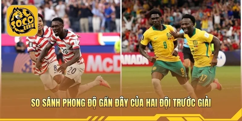 So sánh phong độ gần đây của hai đội trước giải