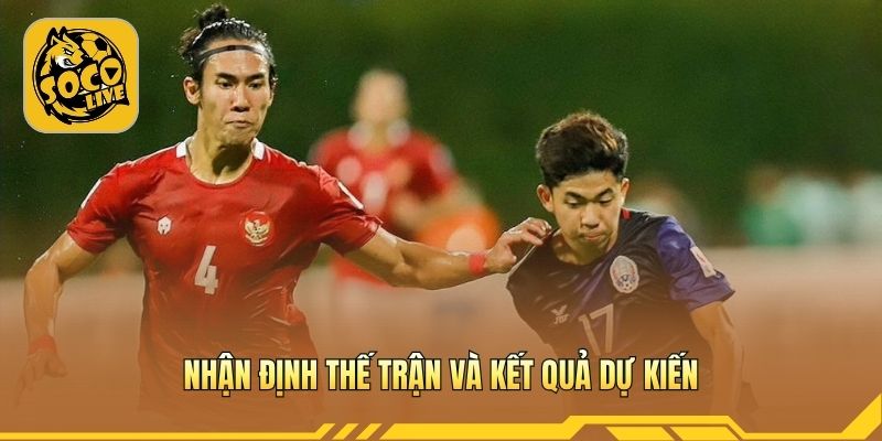 Nhận định thế trận và kết quả dự kiến